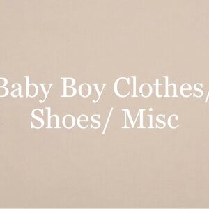 Al baby boy clothing/shoes/ miscellaneous/ jackets & more!!